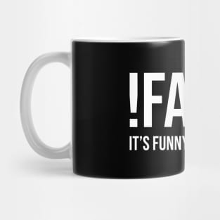 !False: It's Funny But It's True Mug